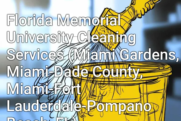Florida Memorial University Cleaning Services (Miami Gardens, Miami-Dade County, Miami-Fort Lauderdale-Pompano Beach, FL)