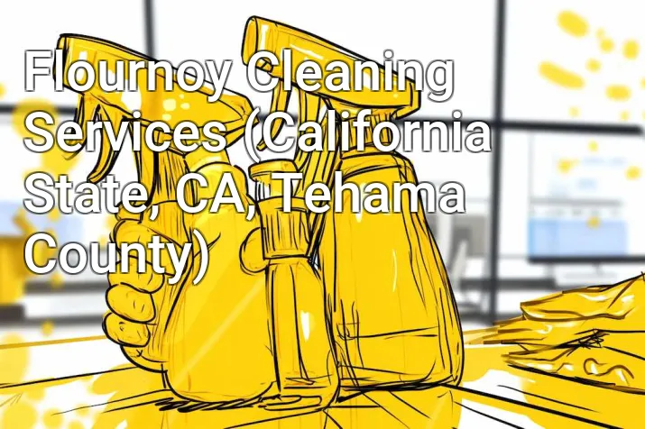 Flournoy Cleaning Services (California State, CA, Tehama County)