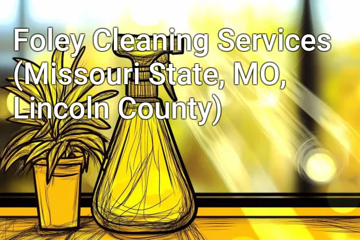 Foley Cleaning Services (Missouri State, MO, Lincoln County)