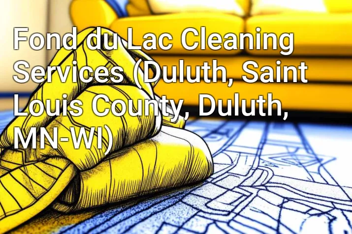 Fond du Lac Cleaning Services (Duluth, Saint Louis County, Duluth, MN-WI)