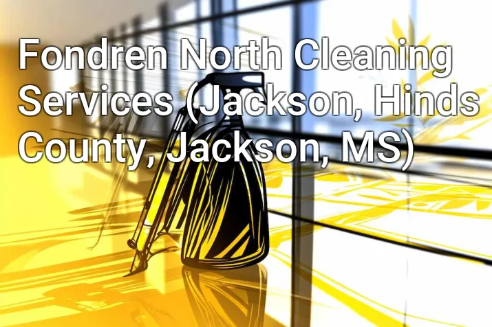 Fondren North Cleaning Services (Jackson, Hinds County, Jackson, MS)