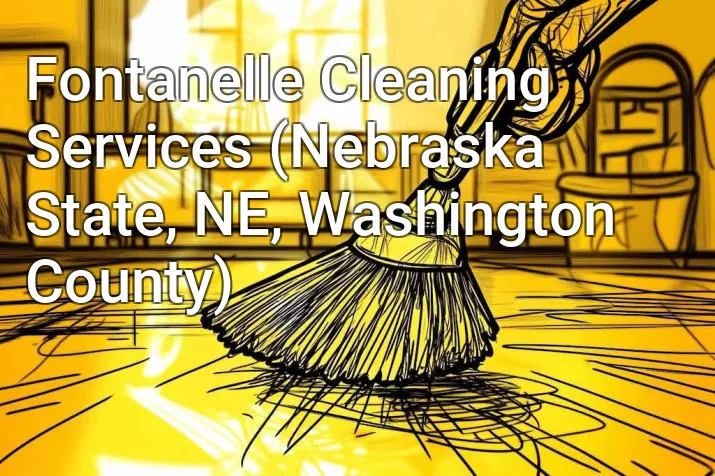 Fontanelle Cleaning Services (Nebraska State, NE, Washington County)