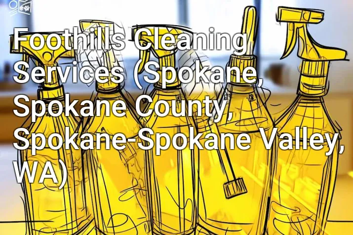 Foothills Cleaning Services (Spokane, Spokane County, Spokane-Spokane Valley, WA)