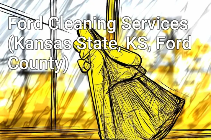 Ford Cleaning Services (Kansas State, KS, Ford County)
