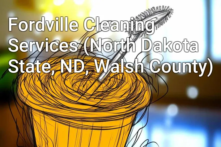 Fordville Cleaning Services (North Dakota State, ND, Walsh County)