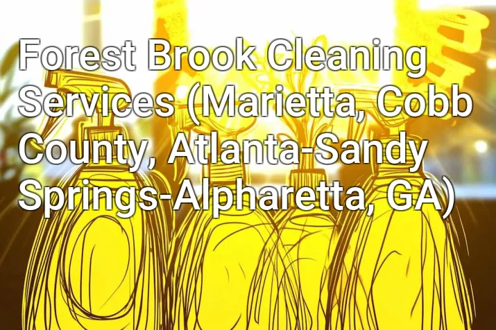 Forest Brook Cleaning Services (Marietta, Cobb County, Atlanta-Sandy Springs-Alpharetta, GA)
