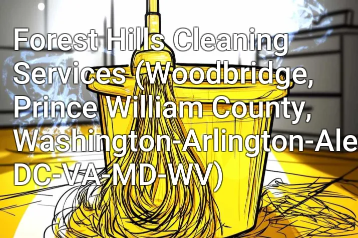 Forest Hills Cleaning Services (Woodbridge, Prince William County, Washington-Arlington-Alexandria, DC-VA-MD-WV)