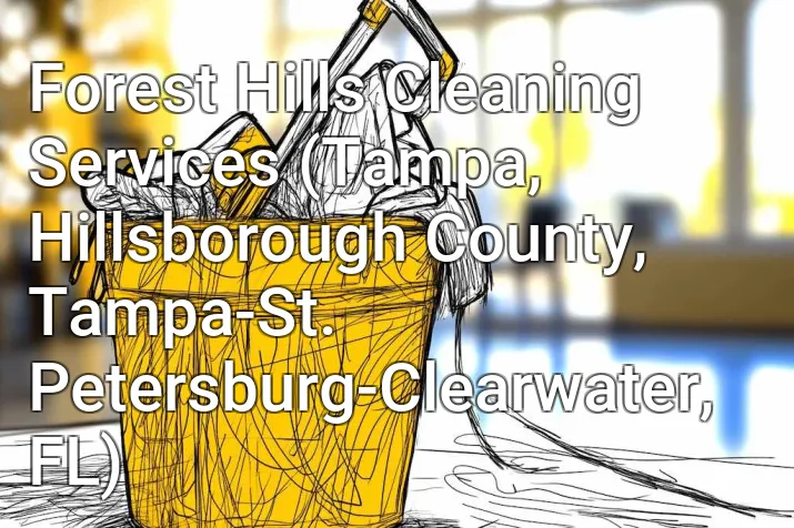 Forest Hills Cleaning Services (Tampa, Hillsborough County, Tampa-St. Petersburg-Clearwater, FL)