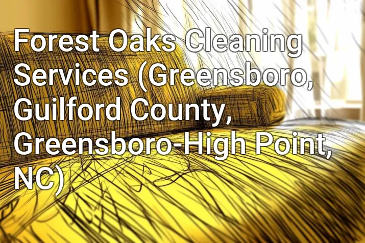 Forest Oaks Cleaning Services (Greensboro, Guilford County, Greensboro-High Point, NC)