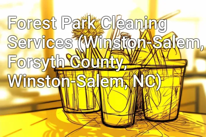Forest Park Cleaning Services (Winston-Salem, Forsyth County, Winston-Salem, NC)