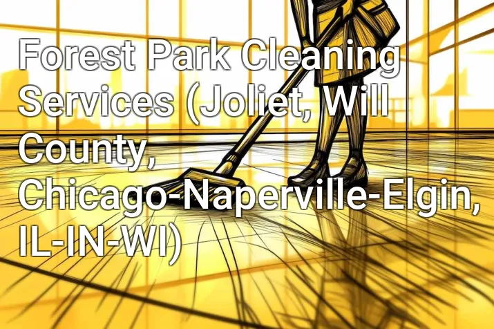 Forest Park Cleaning Services (Joliet, Will County, Chicago-Naperville-Elgin, IL-IN-WI)