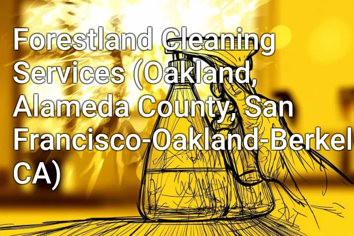 Forestland Cleaning Services (Oakland, Alameda County, San Francisco-Oakland-Berkeley, CA)