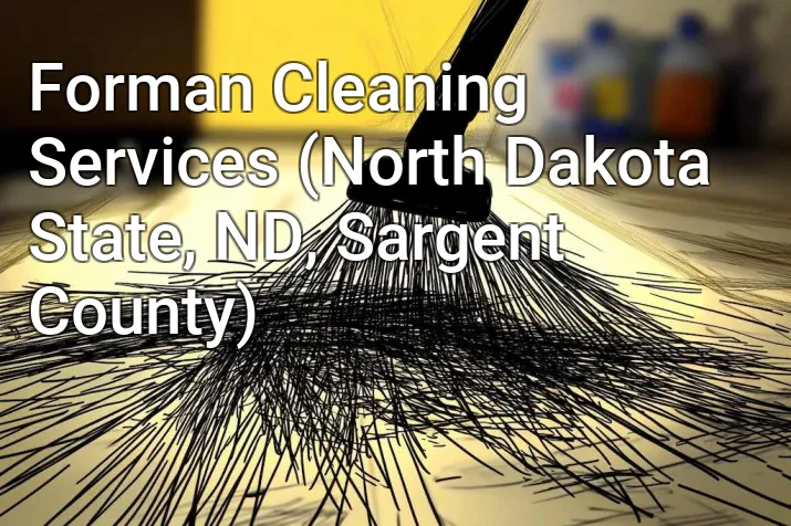 Forman Cleaning Services (North Dakota State, ND, Sargent County)
