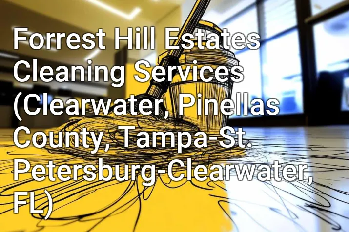 Forrest Hill Estates Cleaning Services (Clearwater, Pinellas County, Tampa-St. Petersburg-Clearwater, FL)