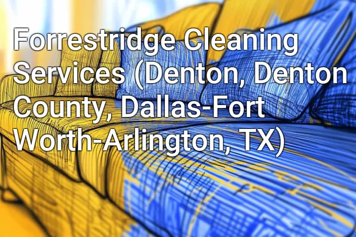 Forrestridge Cleaning Services (Denton, Denton County, Dallas-Fort Worth-Arlington, TX)