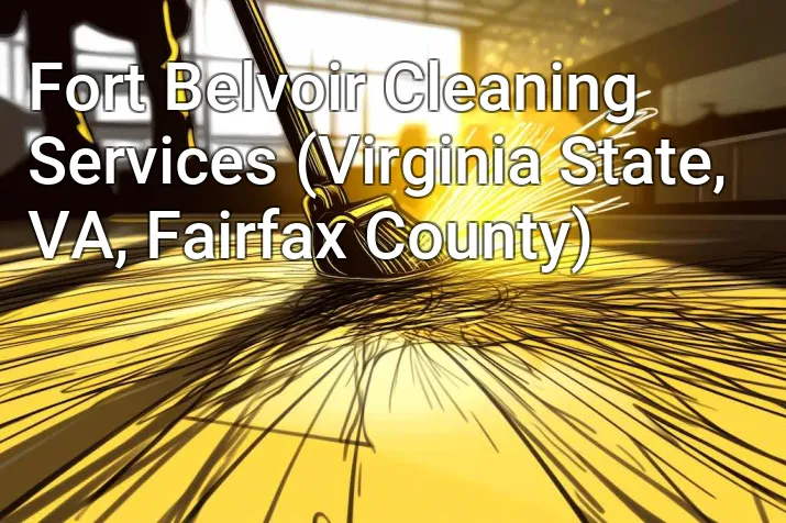 Fort Belvoir Cleaning Services (Virginia State, VA, Fairfax County)