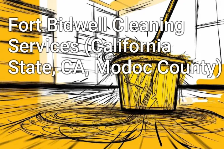 Fort Bidwell Cleaning Services (California State, CA, Modoc County)