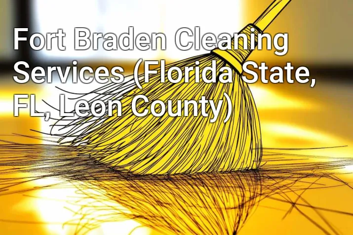 Fort Braden Cleaning Services (Florida State, FL, Leon County)