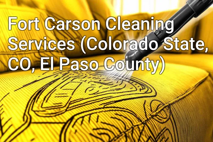 Fort Carson Cleaning Services (Colorado State, CO, El Paso County)