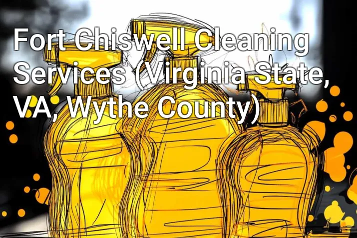 Fort Chiswell Cleaning Services (Virginia State, VA, Wythe County)