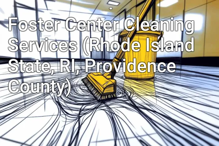 Foster Center Cleaning Services (Rhode Island State, RI, Providence County)