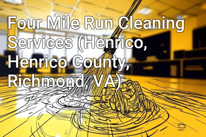Four Mile Run Cleaning Services (Henrico, Henrico County, Richmond, VA)