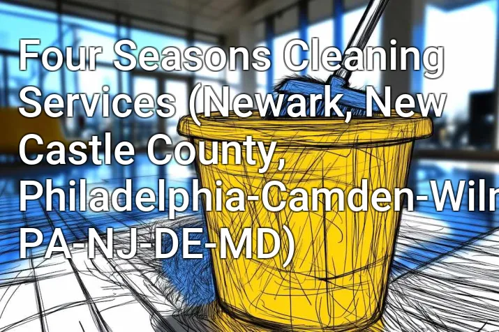 Four Seasons Cleaning Services (Newark, New Castle County, Philadelphia-Camden-Wilmington, PA-NJ-DE-MD)