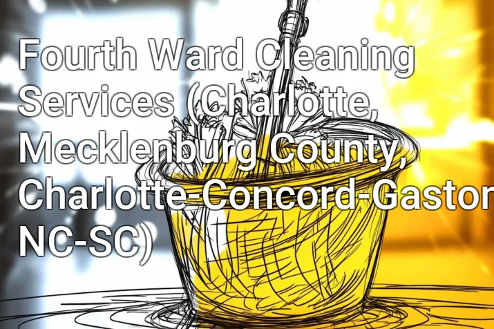Fourth Ward Cleaning Services (Charlotte, Mecklenburg County, Charlotte-Concord-Gastonia, NC-SC)