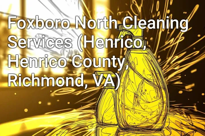 Foxboro North Cleaning Services (Henrico, Henrico County, Richmond, VA)