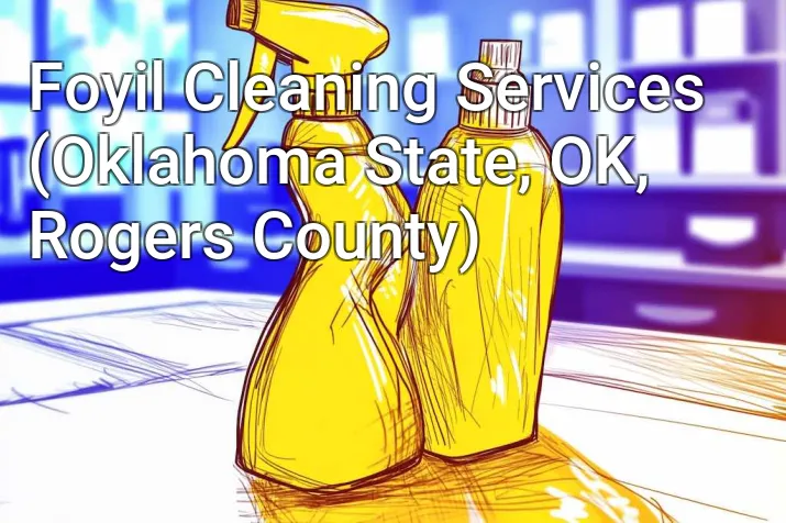 Foyil Cleaning Services (Oklahoma State, OK, Rogers County)