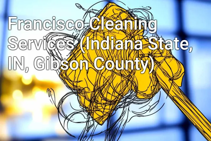 Francisco Cleaning Services (Indiana State, IN, Gibson County)