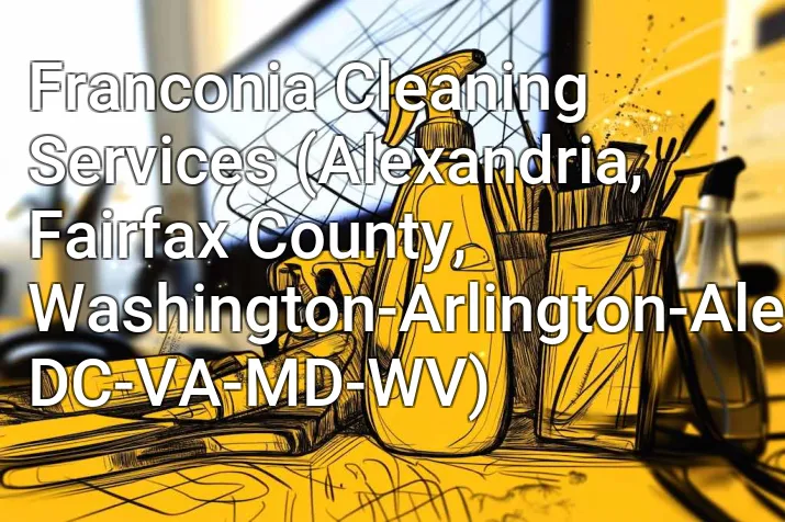 Franconia Cleaning Services (Alexandria, Fairfax County, Washington-Arlington-Alexandria, DC-VA-MD-WV)
