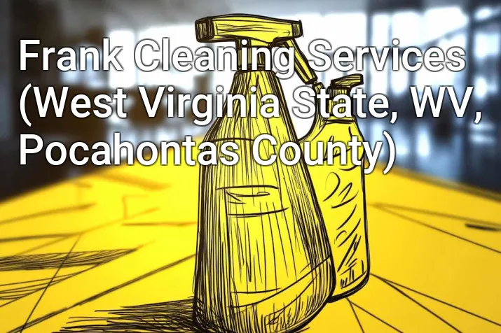 Frank Cleaning Services (West Virginia State, WV, Pocahontas County)