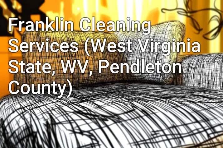 Franklin Cleaning Services (West Virginia State, WV, Pendleton County)