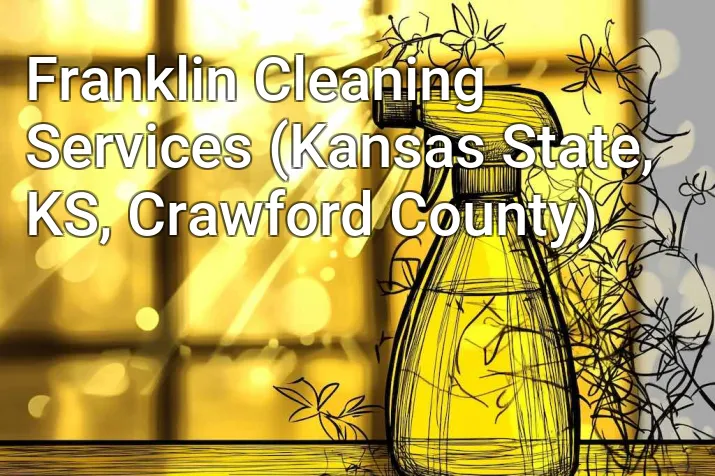 Franklin Cleaning Services (Kansas State, KS, Crawford County)