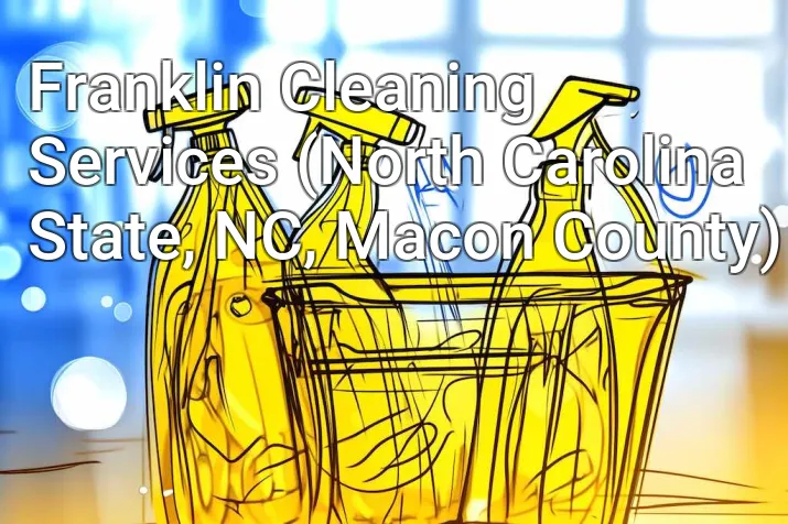 Franklin Cleaning Services (North Carolina State, NC, Macon County)