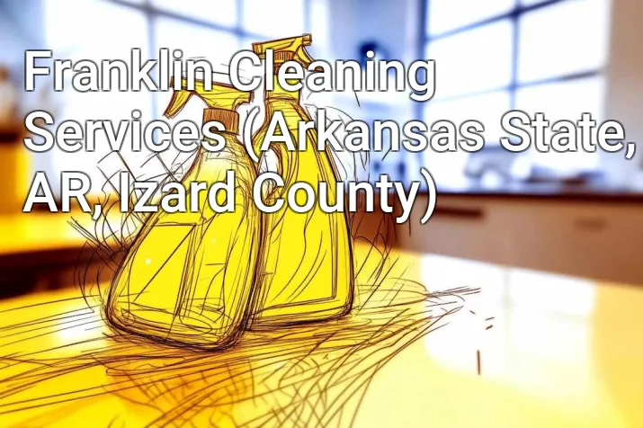 Franklin Cleaning Services (Arkansas State, AR, Izard County)