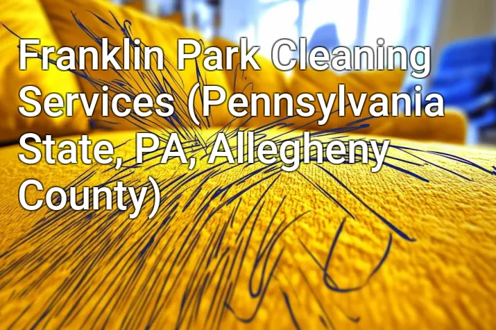 Franklin Park Cleaning Services (Pennsylvania State, PA, Allegheny County)