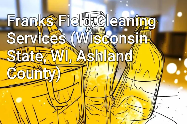 Franks Field Cleaning Services (Wisconsin State, WI, Ashland County)