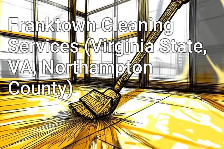 Franktown Cleaning Services (Virginia State, VA, Northampton County)