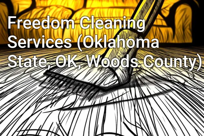 Freedom Cleaning Services (Oklahoma State, OK, Woods County)