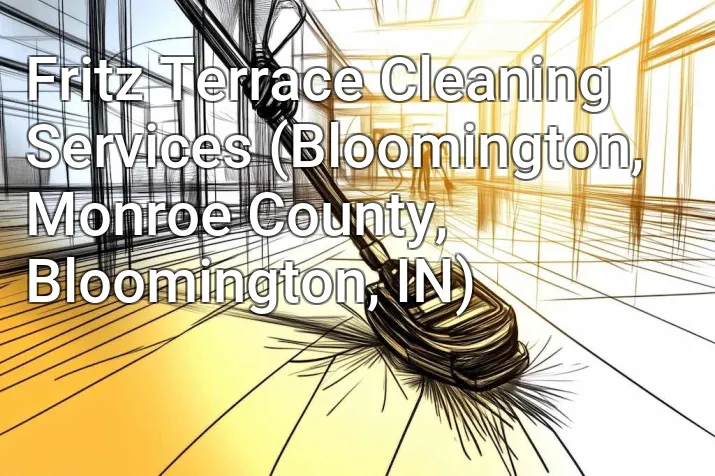Fritz Terrace Cleaning Services (Bloomington, Monroe County, Bloomington, IN)