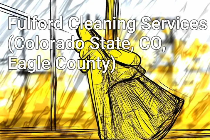 Fulford Cleaning Services (Colorado State, CO, Eagle County)