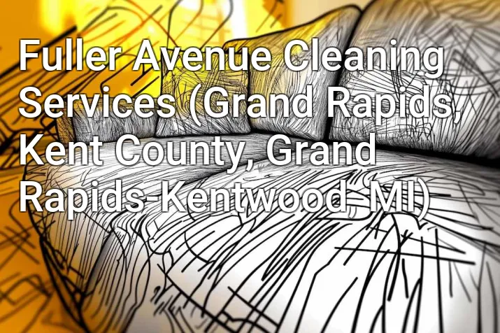 Fuller Avenue Cleaning Services (Grand Rapids, Kent County, Grand Rapids-Kentwood, MI)