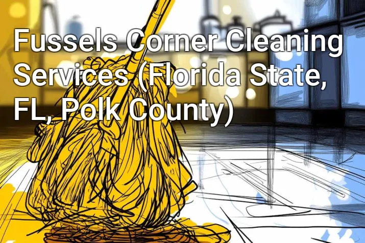 Fussels Corner Cleaning Services (Florida State, FL, Polk County)