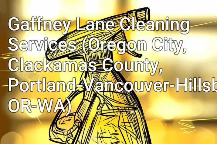 Gaffney Lane Cleaning Services (Oregon City, Clackamas County, Portland-Vancouver-Hillsboro, OR-WA)