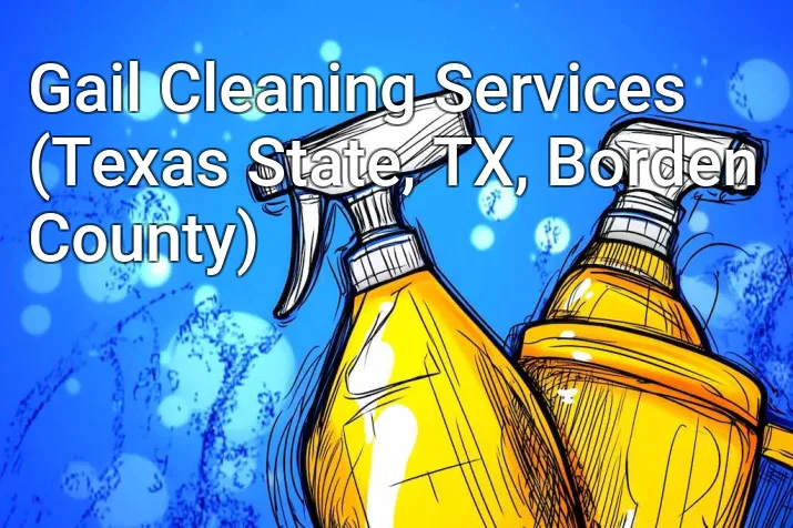Gail Cleaning Services (Texas State, TX, Borden County)