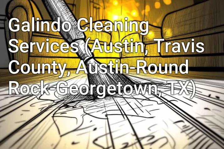 Galindo Cleaning Services (Austin, Travis County, Austin-Round Rock-Georgetown, TX)