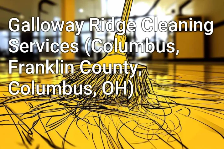Galloway Ridge Cleaning Services (Columbus, Franklin County, Columbus, OH)