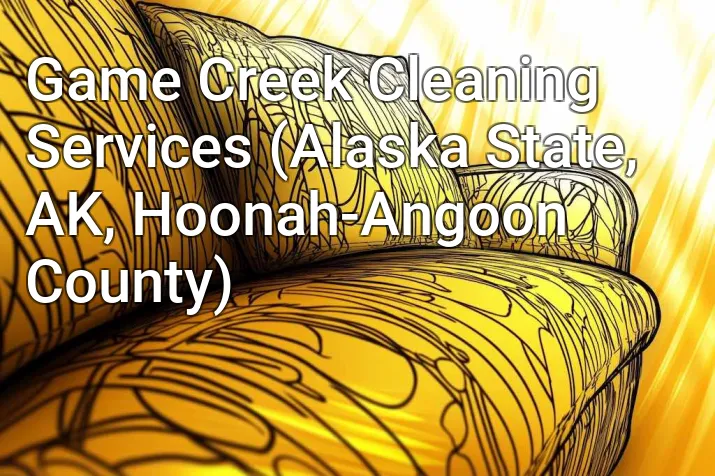 Game Creek Cleaning Services (Alaska State, AK, Hoonah-Angoon County)
